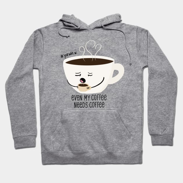 Even my coffee needs coffee Hoodie by CraftyNinja